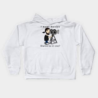 I make movies - Wanna be in one? Kids Hoodie